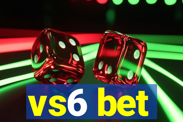 vs6 bet